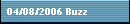 04/08/2006 Buzz