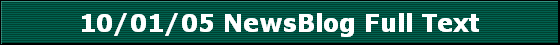 10/01/05 NewsBlog Full Text 10/01/05 NewsBlog Full Text