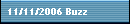 11/11/2006 Buzz