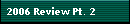 2006 Review Pt. 2