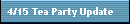 4/15 Tea Party Update