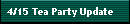 4/15 Tea Party Update