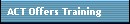 ACT Offers Training
