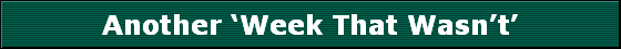 Another `Week That Wasn't'