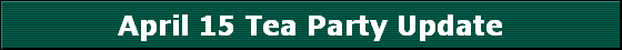 April 15 Tea Party Update