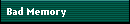 Bad Memory