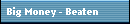 Big Money - Beaten