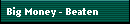 Big Money - Beaten