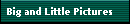 Big and Little Pictures