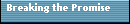 Breaking the Promise
