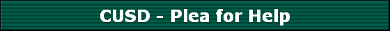 CUSD - Plea for Help