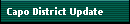 Capo District Update