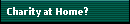 Charity at Home?