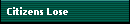 Citizens Lose
