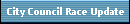 City Council Race Update