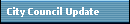 City Council Update