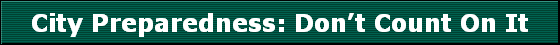 City Preparedness: Don't Count On It