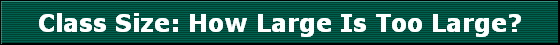 Class Size: How Large Is Too Large?