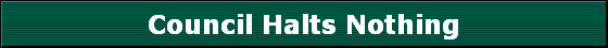 Council Halts Nothing