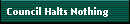 Council Halts Nothing