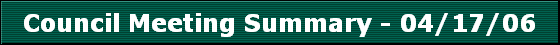 Council Meeting Summary - 04/17/06