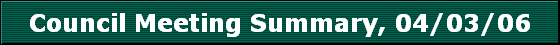 Council Meeting Summary, 04/03/06
