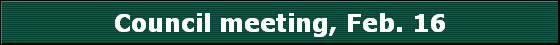 Council meeting, Feb. 16