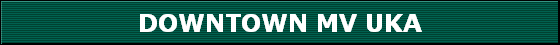 DOWNTOWN MV UKA