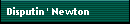 Disputin' Newton