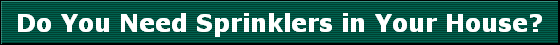 Do You Need Sprinklers in Your House?