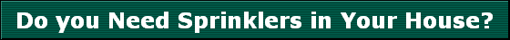 Do you Need Sprinklers in Your House?