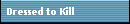 Dressed to Kill