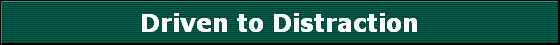 Driven to Distraction