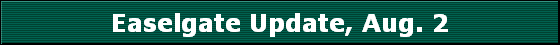 Easelgate Update, Aug. 2
