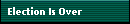 Election Is Over