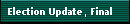 Election Update, Final