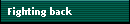 Fighting back