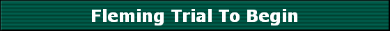 Fleming Trial To Begin