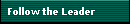 Follow the Leader