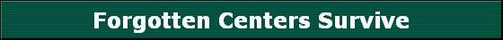 Forgotten Centers Survive