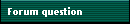 Forum question