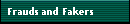 Frauds and Fakers