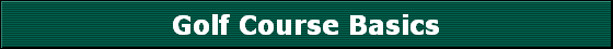 Golf Course Basics