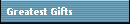 Greatest Gifts