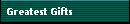 Greatest Gifts