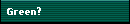 Green?