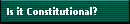 Is it Constitutional?