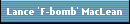 Lance 'F-bomb' MacLean