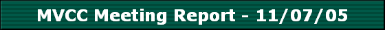 MVCC Meeting Report - 11/07/05
