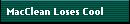 MacClean Loses Cool